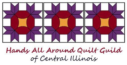 HANDS ALL AROUND QUILT GUILD of CENTRAL ILLINOIS